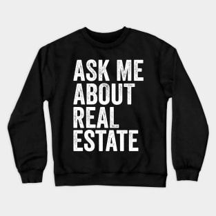 Ask me about Real Estate Crewneck Sweatshirt